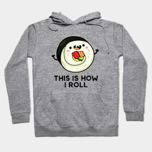 This Is How I Roll Cute Sushi Pun Hoodie